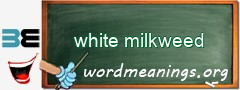 WordMeaning blackboard for white milkweed